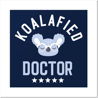 Koalafied Doctor - Funny Gift Idea for Doctors Posters and Art